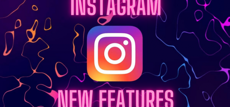 Instagram NEW FEATURES
