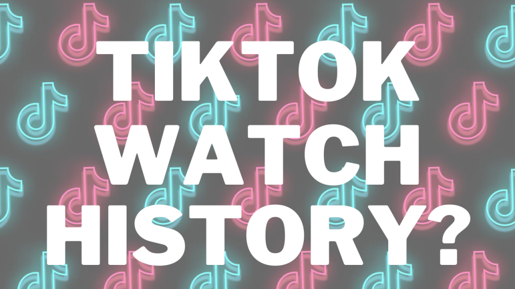 Tiktok video watch online history