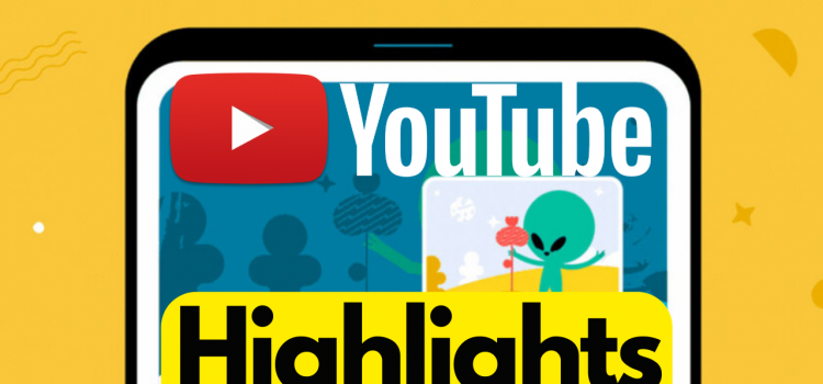 YouTube Highlights Is A Cool New Feature!