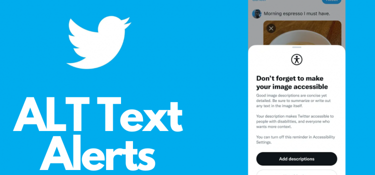 Twitter is testing alerts to remind you to add alt text to images