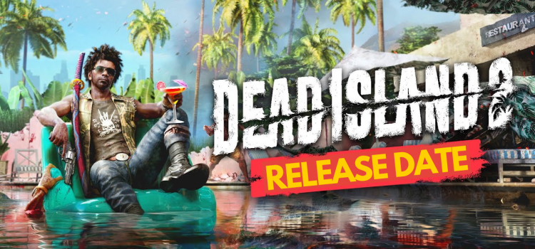 The Long-Delayed Dead Island 2 is Launching Sooner
